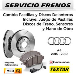 FRENOS - CAMBIO PASTILLAS Y DISCOS AUDI A4 2015 - 2019 - DELANTEROS | INCL. SENSOR P. TEXTAR - D. ZIMMERMAN - SERVICIO