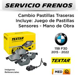 FRENOS - CAMBIO PASTILLAS BMW 118i F30 1.6 2015 - 2022 - TRASERAS | INCL. SENSOR PAST. TEXTAR - SERVICIO