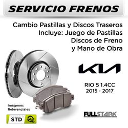 FRENOS - CAMBIO PASTILLAS Y DISCOS KIA RIO 5 2015 - 2017 - TRASEROS | DISC. SANGSIN - PAST. FULLSTARK - SERVICIO