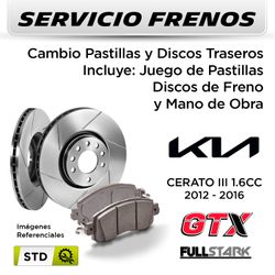 FRENOS - CAMBIO PASTILLAS Y DISCOS KIA CERATO III 2012 - 2016 - TRASEROS | DISC. GTX - PAST. FULLSTARK - SERVICIO