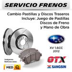 FRENOS---CAMBIO-PASTILLAS-Y-DISCOS-TRASEROS--SUBARU-XV-1.6-2012--|--DISC.--GTX---PAST.--SANGSIN