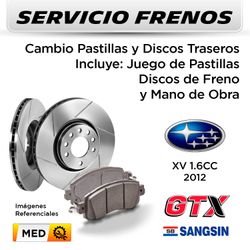 FRENOS - CAMBIO PASTILLAS Y DISCOS SUBARU XV 1.6 2012 - TRASEROS | DISC. GTX - PAST. SANGSIN - SERVICIO