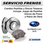 FRENOS---CAMBIO-PASTILLAS-Y-DISCOS-TRASEROS--SUBARU-OUTBACK-2.5-2015--|--DISC.--SANGSIN---PAST.--SANGSIN