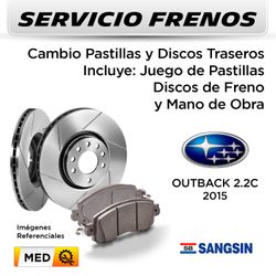 FRENOS - CAMBIO PASTILLAS Y DISCOS SUBARU OUTBACK 2.5 2015 - TRASEROS | DISC. SANGSIN - PAST. SANGSIN - SERVICIO