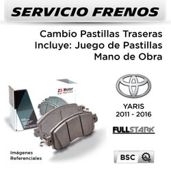 FRENOS - CAMBIO PASTILLAS TOYOTA YARIS VVT 1.3 2011 - 2016 - TRASERAS | PAST. FULLSTARK - SERVICIO