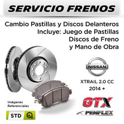 FRENOS - CAMBIO PASTILLAS Y DISCOS  NISSAN XTRAIL 2.0 CC 2014 + | DELANTEROS  - PAST. PENFLEX - DISC. GTX