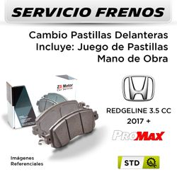 FRENOS - CAMBIO PASTILLAS HONDA REDGELINE 3.5 CC 2017 + | DELANTERAS  - PAST. PROMAX