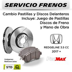 FRENOS - CAMBIO PASTILLAS Y DISCOS  HONDA REDGELINE 3.5 CC 2017 + | DELANTEROS  - PAST. PROMAX - DISC. PROMAX