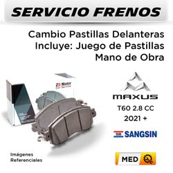 FRENOS - CAMBIO PASTILLAS MAXUS T60 2.8 CC 2021 + | DELANTERAS  - PAST. SANGSIN