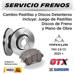 FRENOS - CAMBIO PASTILLAS Y DISCOS  MAXUS T60 2.8 CC 2021 + | DELANTEROS  - PAST. SANGSIN - DISC. GTX