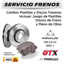 FRENOS - CAMBIO PASTILLAS Y DISCOS MAXUS T60 2.8 CC 2021 + | TRASEROS  - PAST. PENFLEX - DISC. GTX