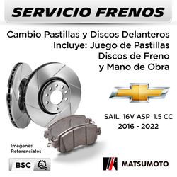 FRENOS - CAMBIO PASTILLAS Y DISCOS CHEVROLET SAIL 16V ASP 1.5 CC 2016 - 2022 | DELANTEROS - PAST. MATSUMOTO - DISC. MATSUMOTO