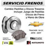 FRENOS---CAMBIO-PASTILLAS-Y-DISCOS-CHEVROLET-TRACKER-1.8-CC-2013---2017-|-TRASERAS---PAST.-MATSUMOTO---DISC.-FULLSTARK