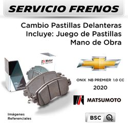 FRENOS - CAMBIO PASTILLAS CHEVROLET ONIX NB PREMIER 1.0 CC 2020 | DELANTERAS - PAST. MATSUMOTO