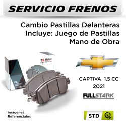 FRENOS - CAMBIO PASTILLAS CHEVROLET CAPTIVA 1.5 CC 2021 | DELANTERAS - PAST. FULLSTARK